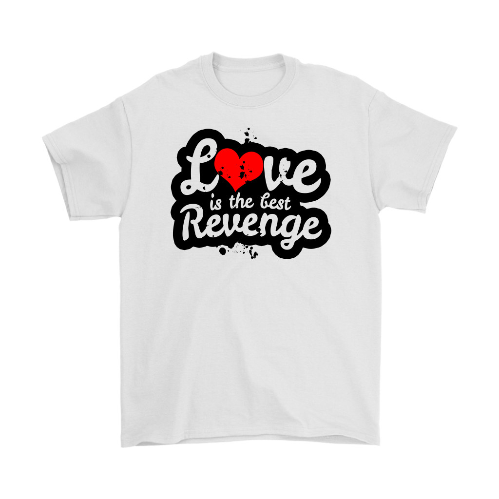 Love Is The Best Revenge Men’s T-Shirt Part 1