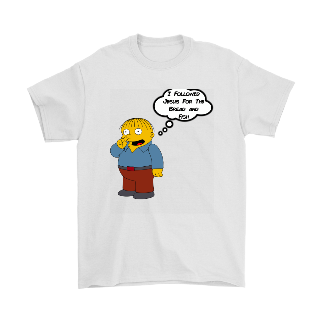 I Followed Jesus For The Bread And The Fish Men's T-Shirt