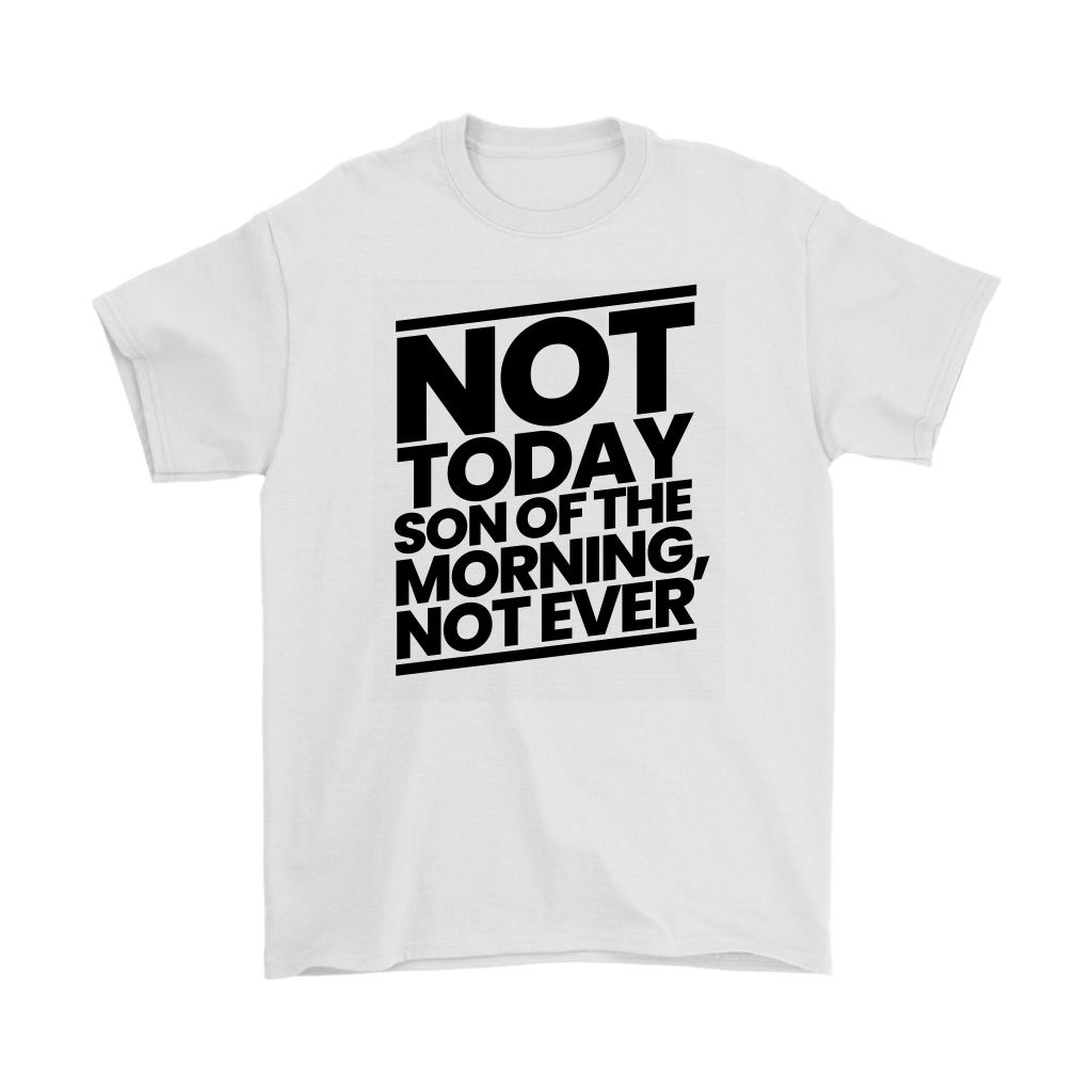 Not Today Son of the Morning Not Ever Men's T-Shirt Part 1