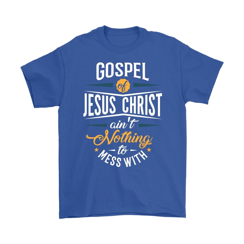 Gospel of Jesus Ain't Nothing To Mess With Men's T-Shirt Part 1
