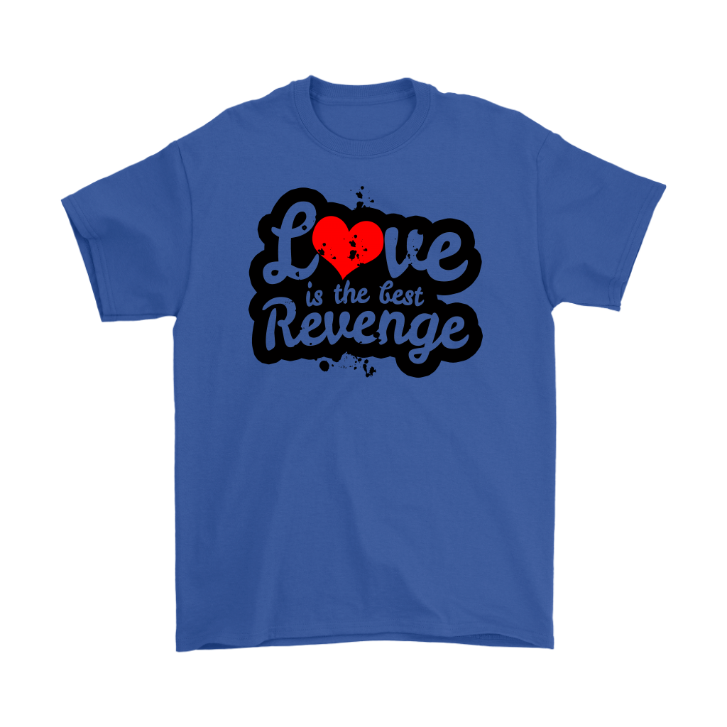 Love Is The Best Revenge Men’s T-Shirt Part 1