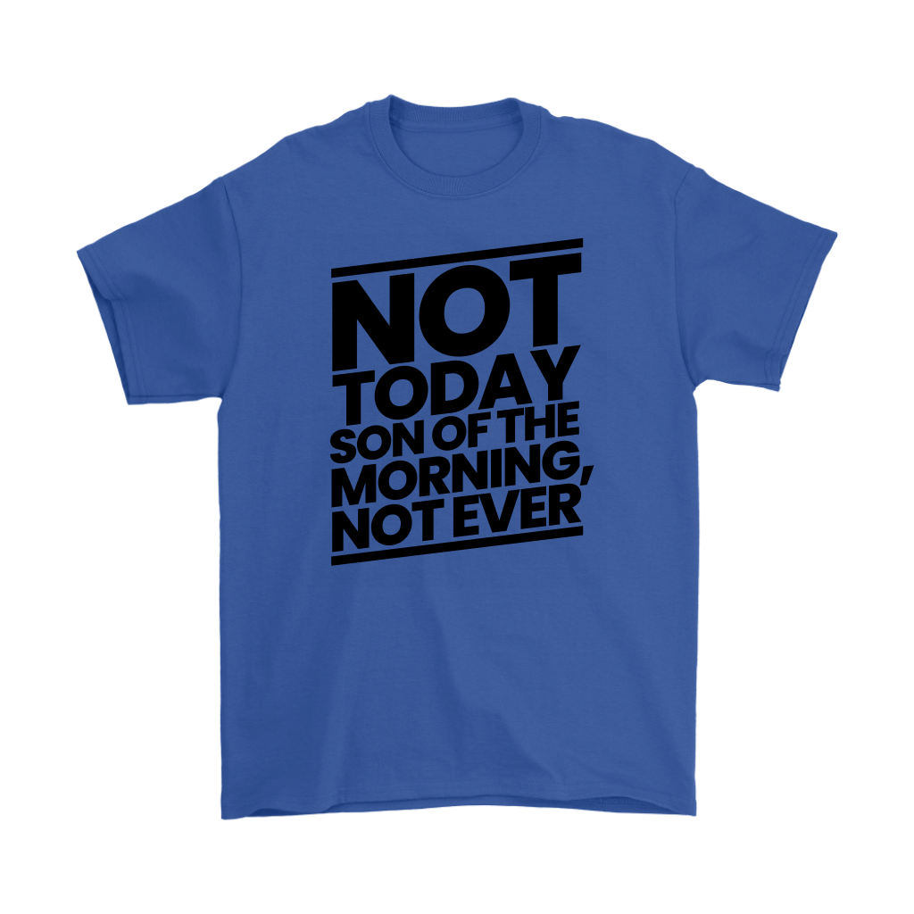 Not Today Son of the Morning Not Ever Men's T-Shirt Part 1