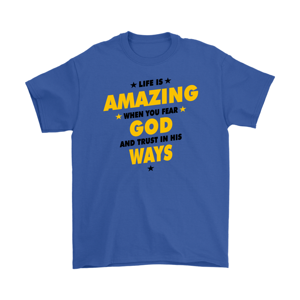 Life Is Amazing When You Fear God Men's T-Shirt Part 3