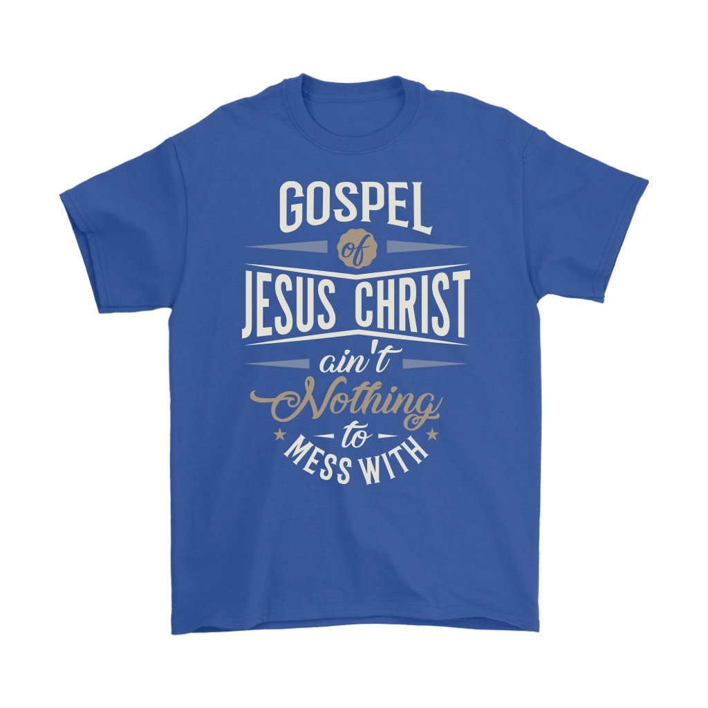 Gospel of Jesus Ain't Nothing To Mess With Men's T-Shirt Part 3