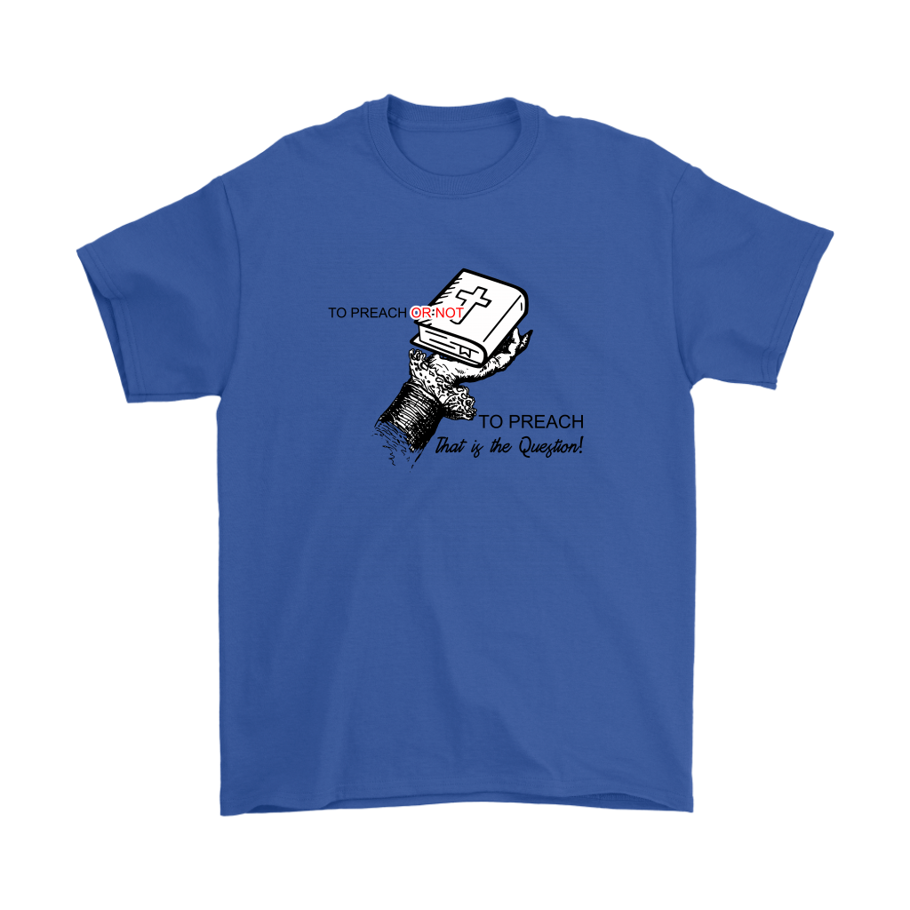 To Preach Or Not To Preach..That's The Question Men's T-Shirt