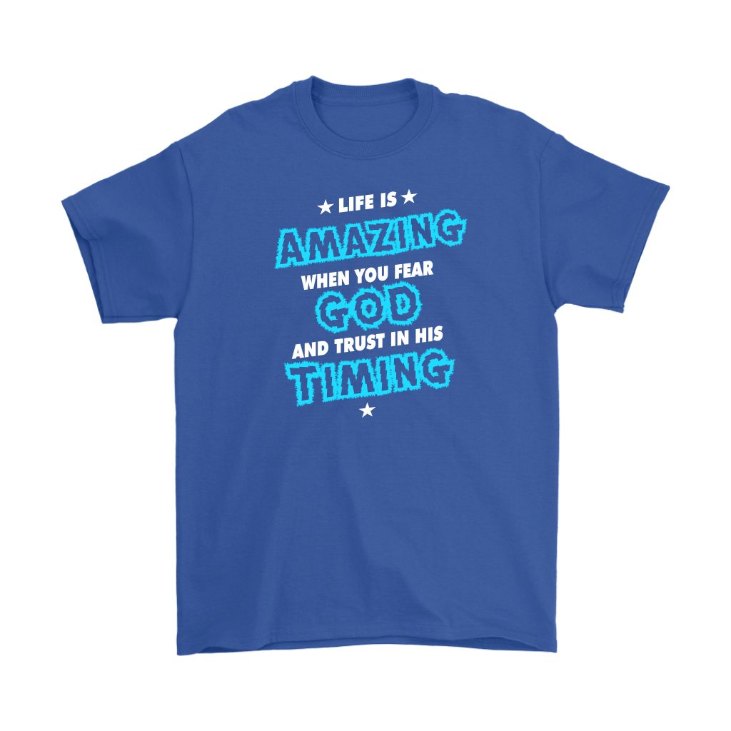 Life Is Amazing When You Fear God Men's T-Shirt Part 1
