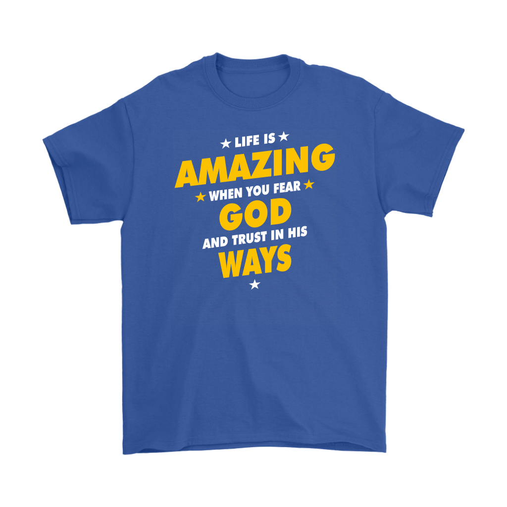 Life Is Amazing When You Fear God Men's T-Shirt Part 2