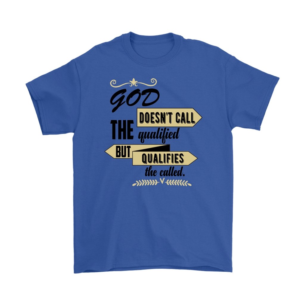 God Qualifies The Called Men's T-Shirt Part 1