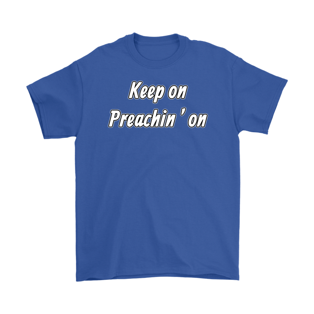 Keep On Preachin' On Men's T-Shirt Part 2