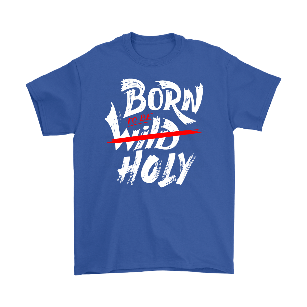 Born TO Be Holy Men's T-Shirt Part 2