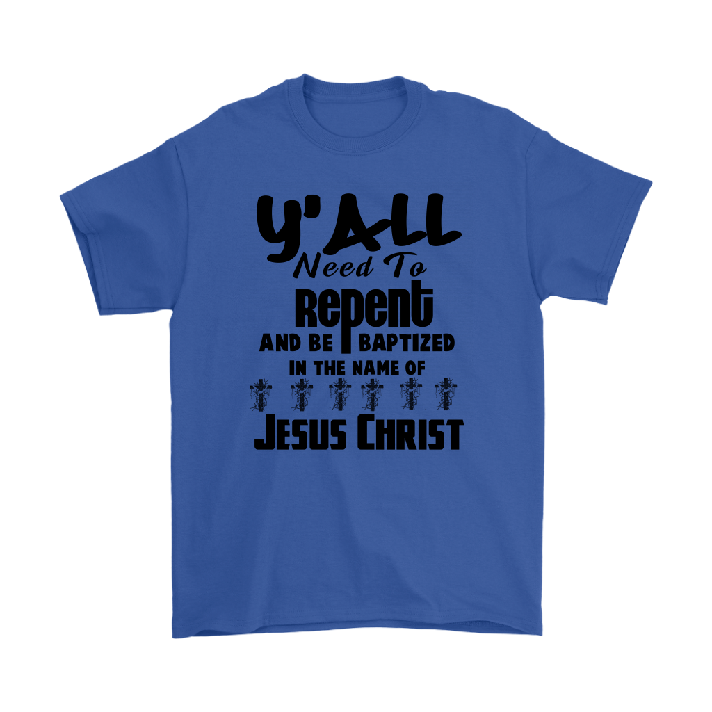 Y'all Need To Repent And Be Baptized Men's T-Shirt Part 1