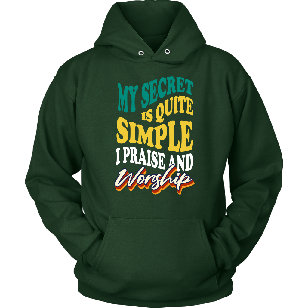My Secret Is Quite Simple…I Praise And Worship Unisex Hoodie Part 2