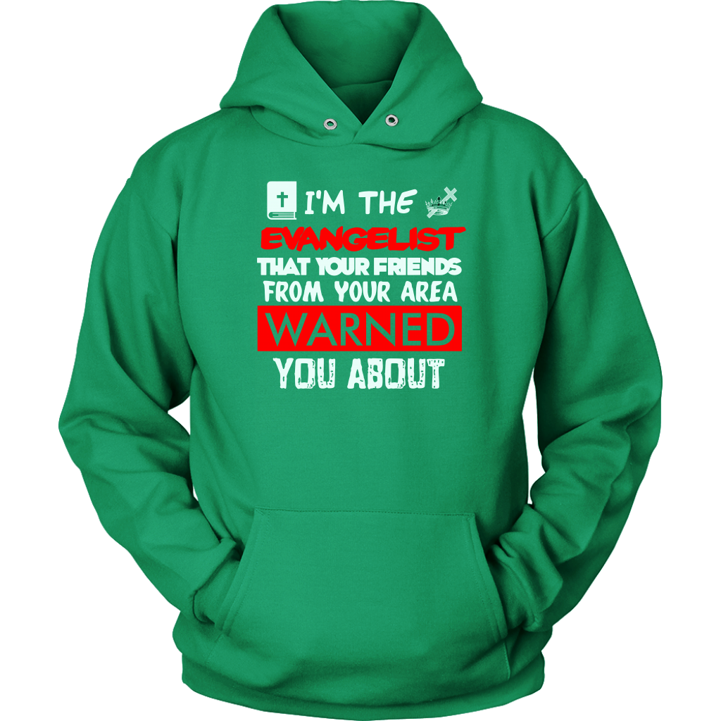I'm The Evangelist You've Been Warned About Unisex Hoodie Part 1