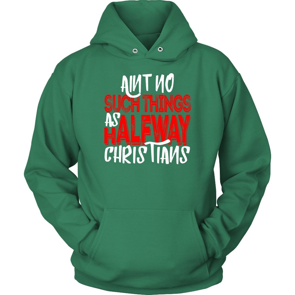 No Halfway Christians Unisex Hoodie Part 1