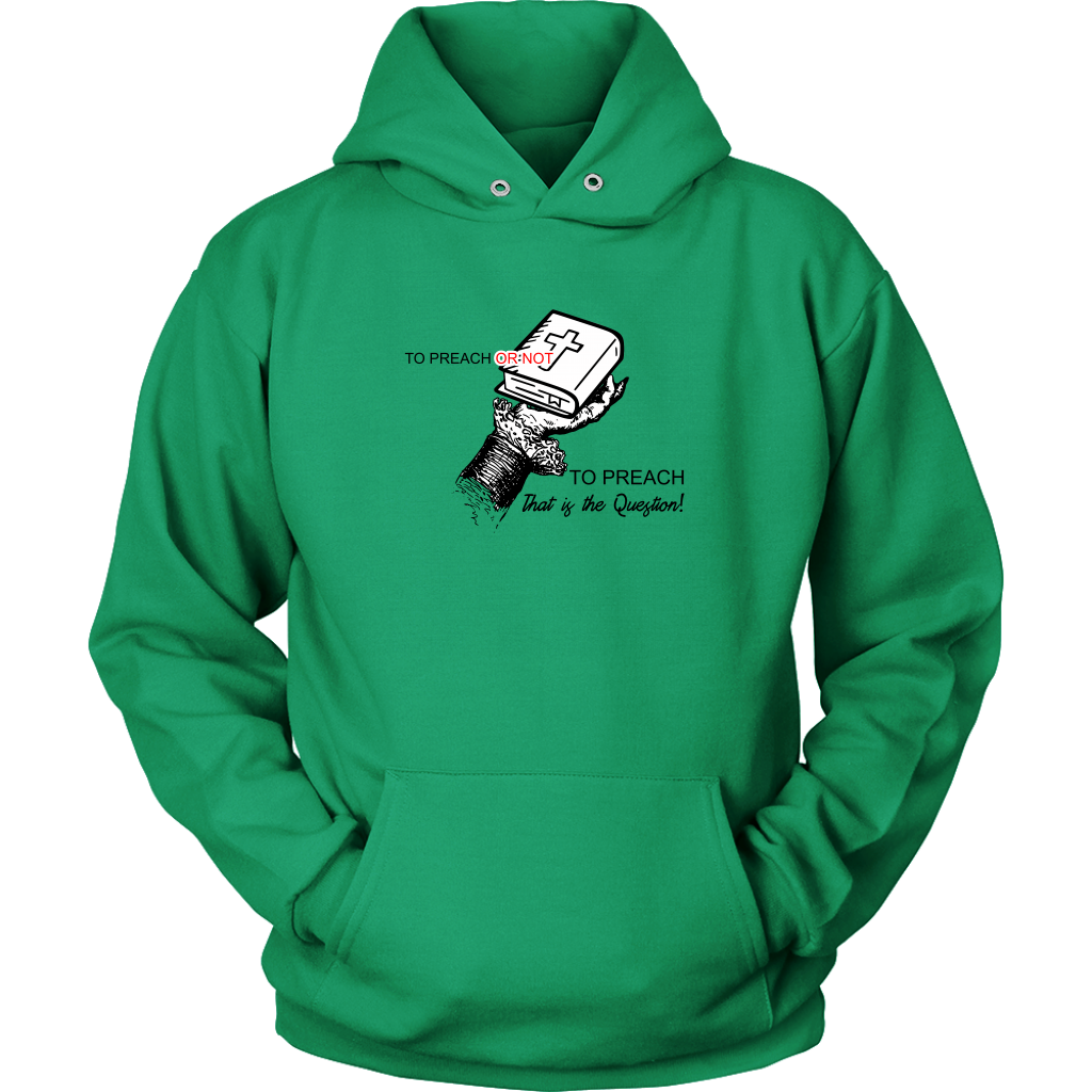 To Preach Or Not To Preach..That's The Question Unisex Hoodie