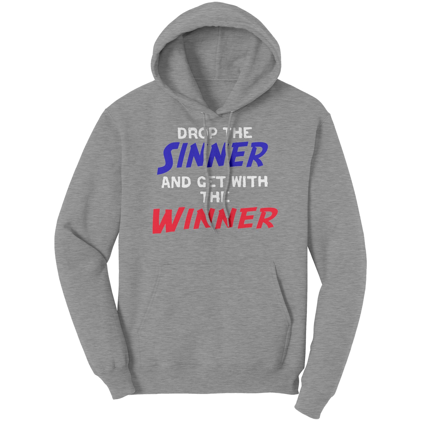 Drop The Sinner And Get With The Winner Hoodie Part 1