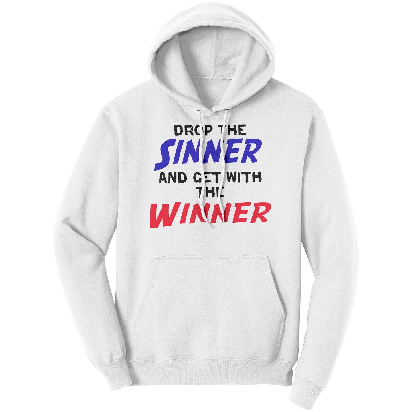 Drop The Sinner And Get With The Winner Hoodie Part 2