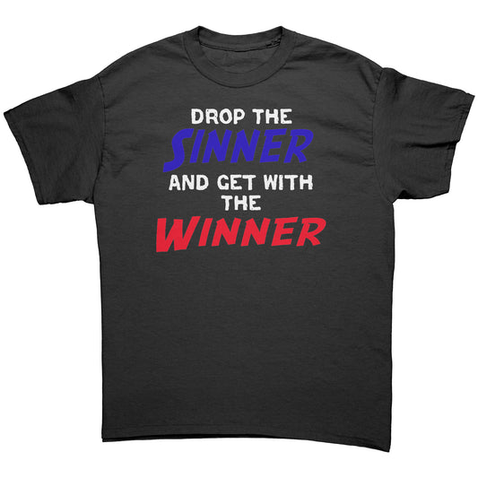 Drop The Sinner Get With The Winner Men's T-Shirt Part 1