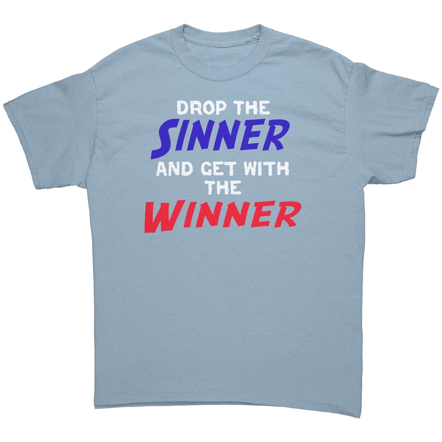 Drop The Sinner Get With The Winner Men's T-Shirt Part 1