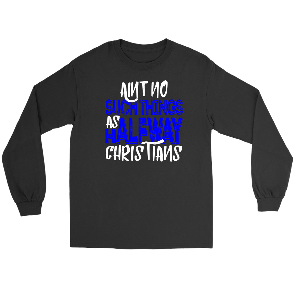 No Halfway Christians Men's T-Shirt Part 3