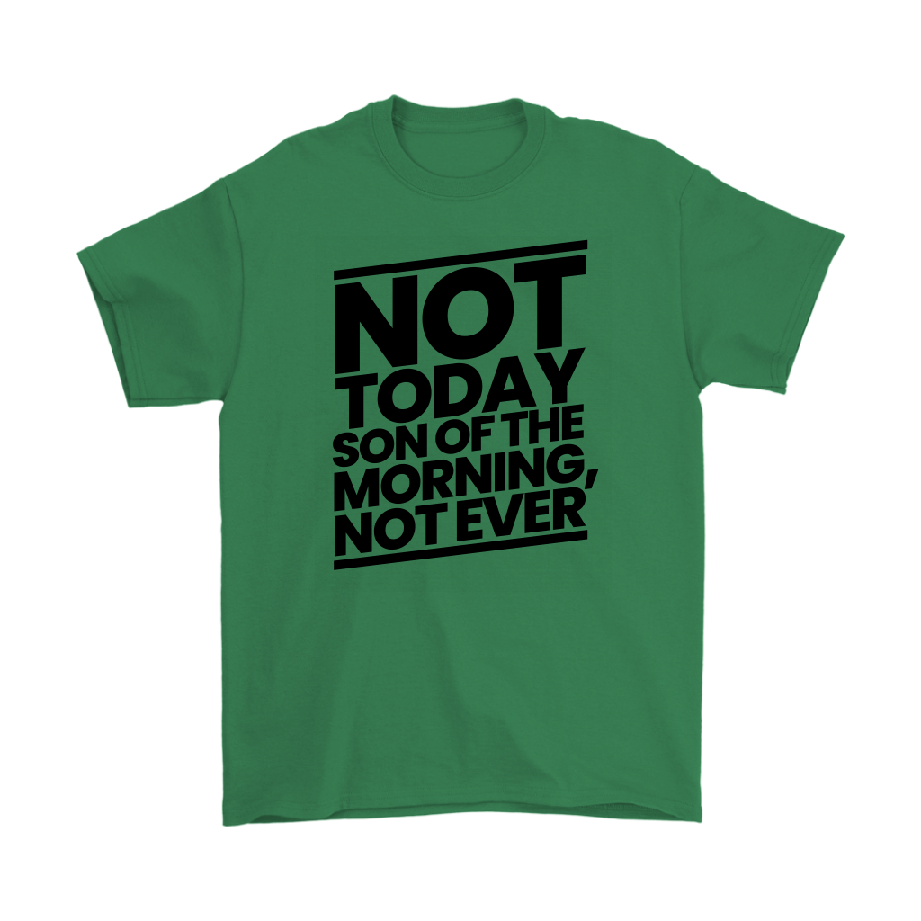 Not Today Son of the Morning Not Ever Men's T-Shirt Part 1