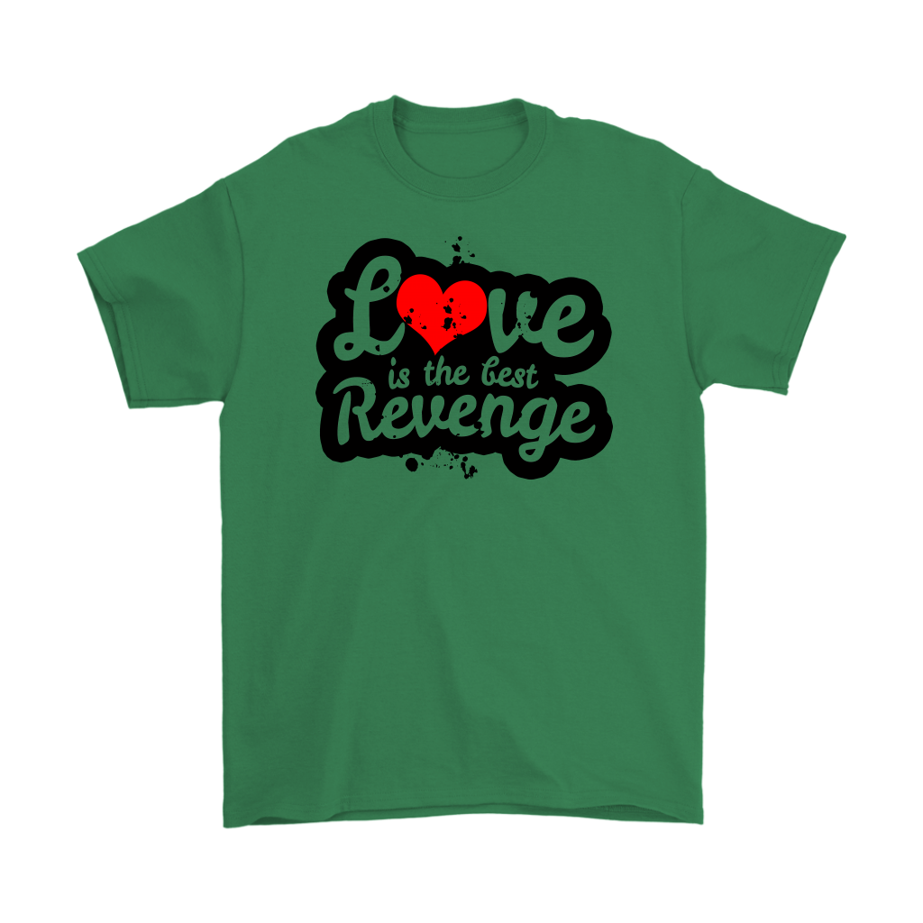 Love Is The Best Revenge Men’s T-Shirt Part 1