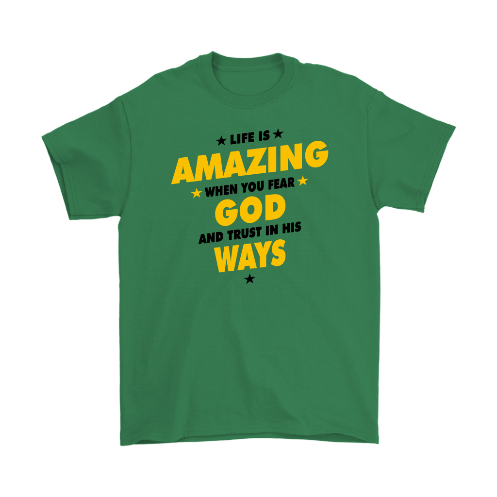 Life Is Amazing When You Fear God Men's T-Shirt Part 3