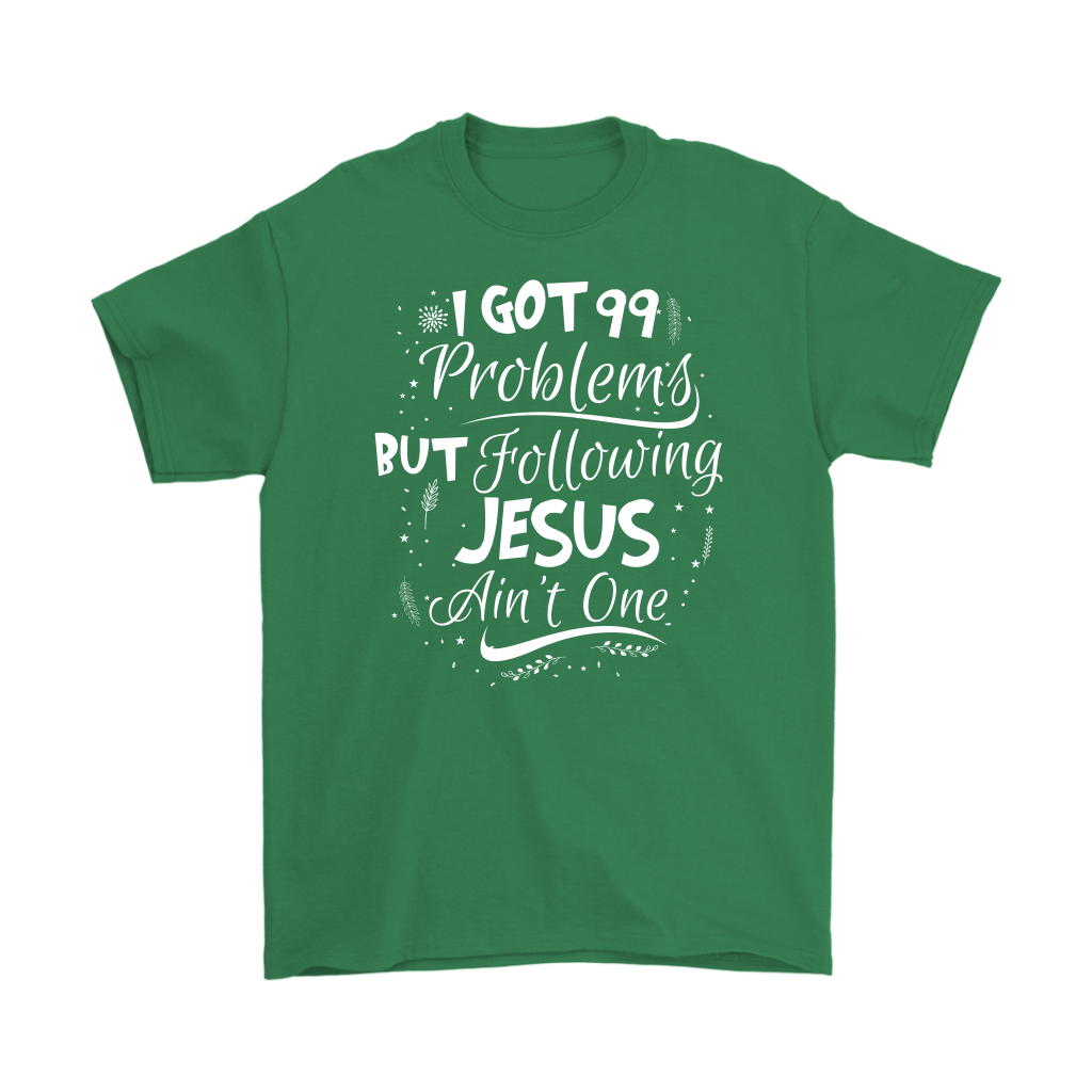 99 Problems But Following Jesus Ain't One Men's T-Shirt Part 2