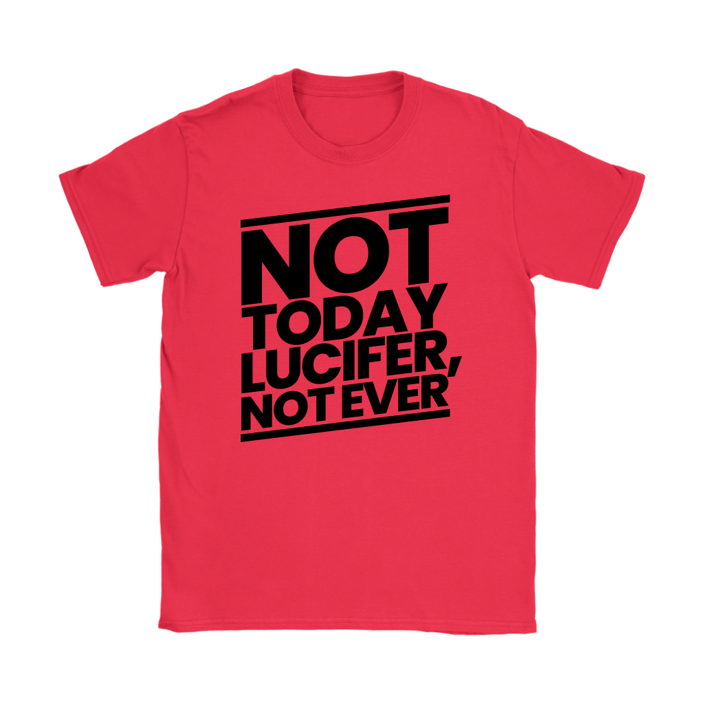 Not Today Lucifer Not Ever Women's T-Shirt Part 1