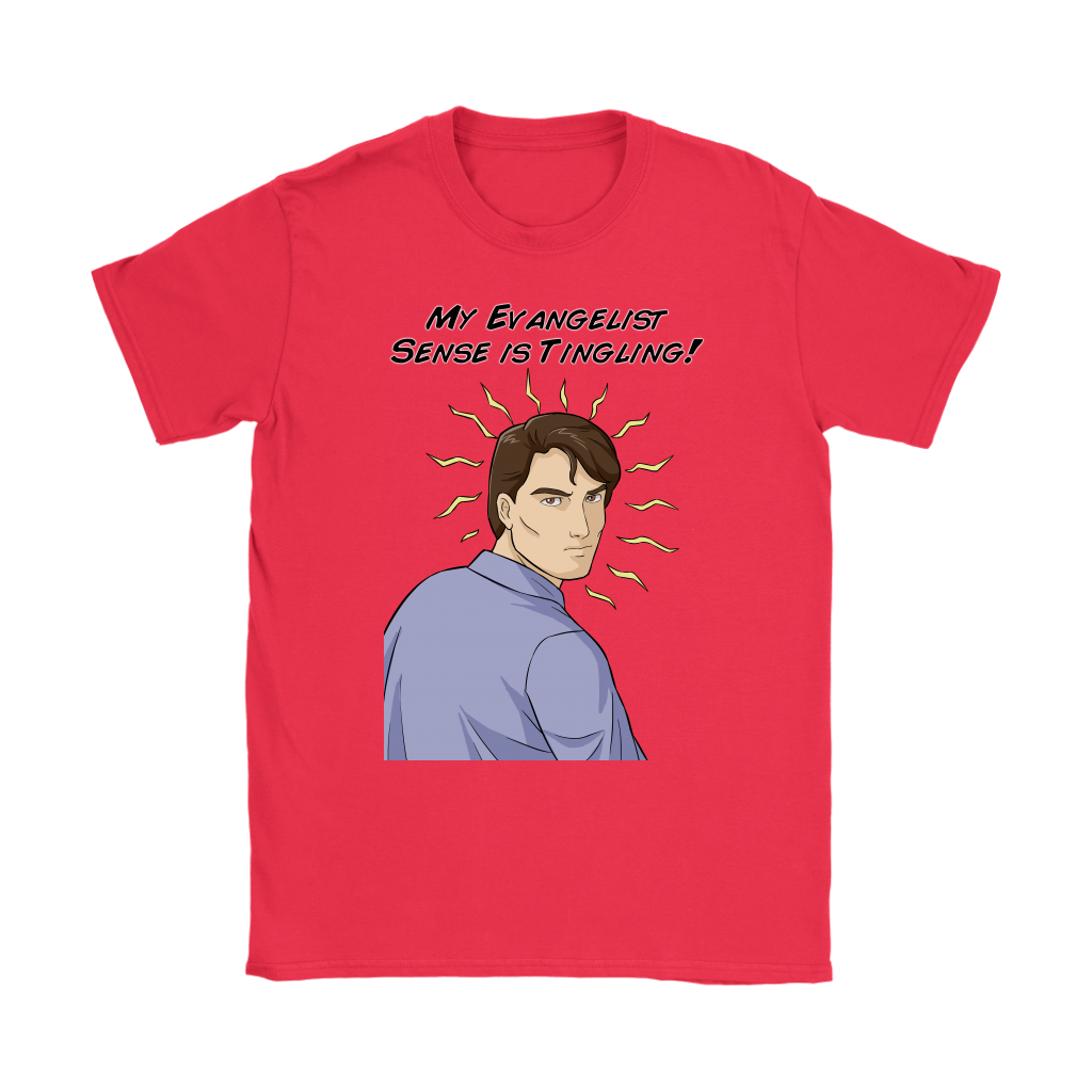 My Evangelist Sense is Tingling Women's T-Shirt Part 1