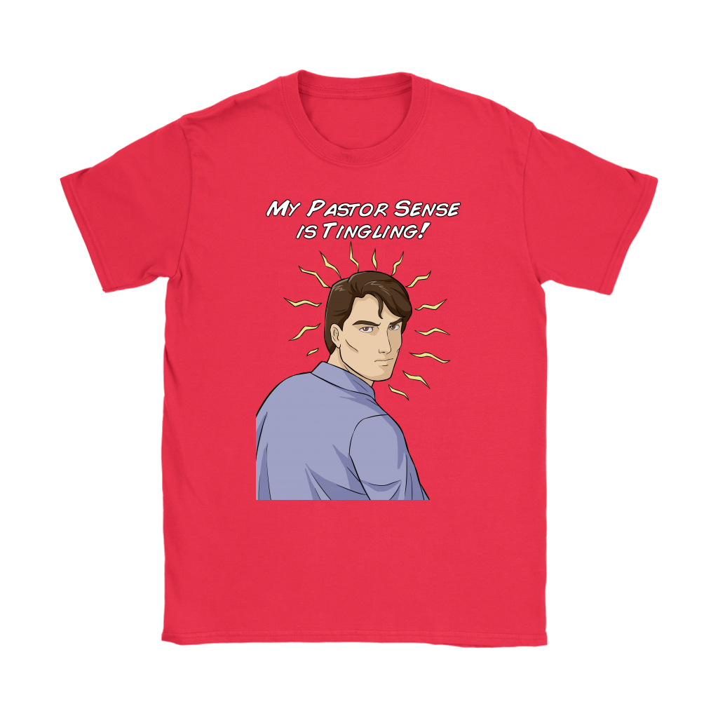 My Pastor Sense is Tingling Women's T-Shirt Part 2