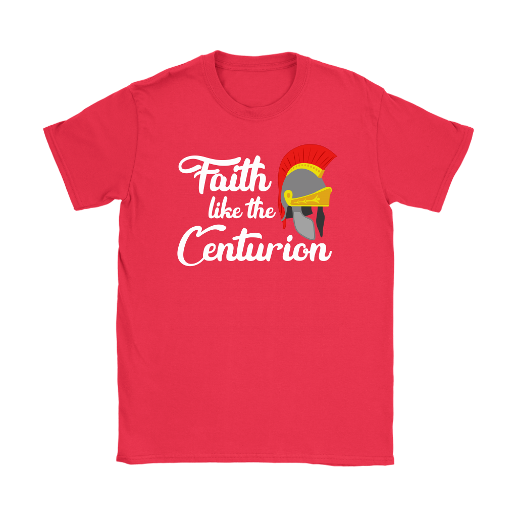 Faith Like The Centurion Women's T-Shirt Part 2