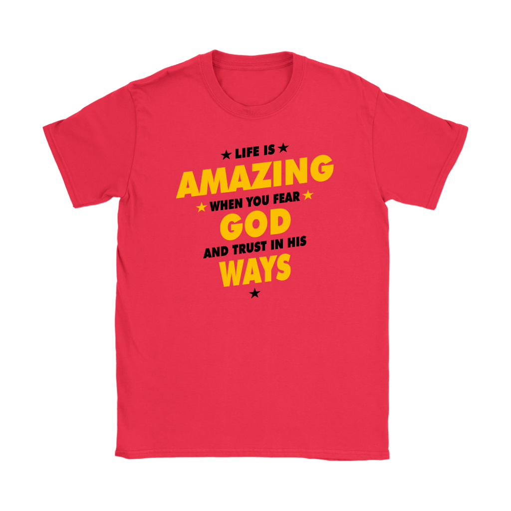 Life Is Amazing When You Fear God Women's T-Shirt Part 3