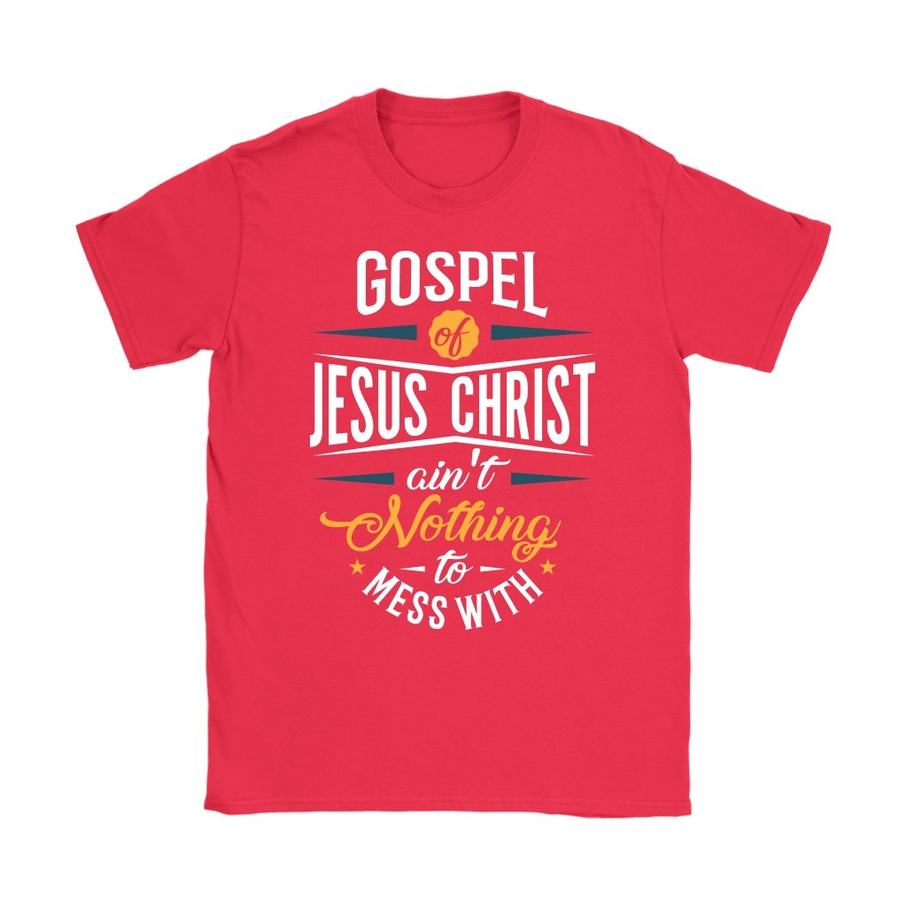 Gospel of Jesus Ain't Nothing To Mess With Women's T-Shirt Part 1