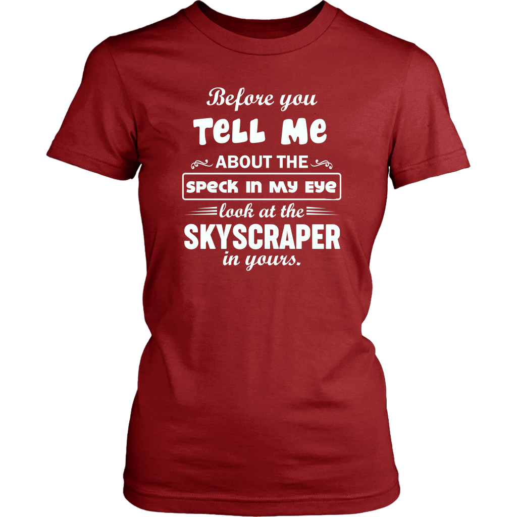 Before You Tell Me About The Speck In My Eye Women's T-Shirt Part 1