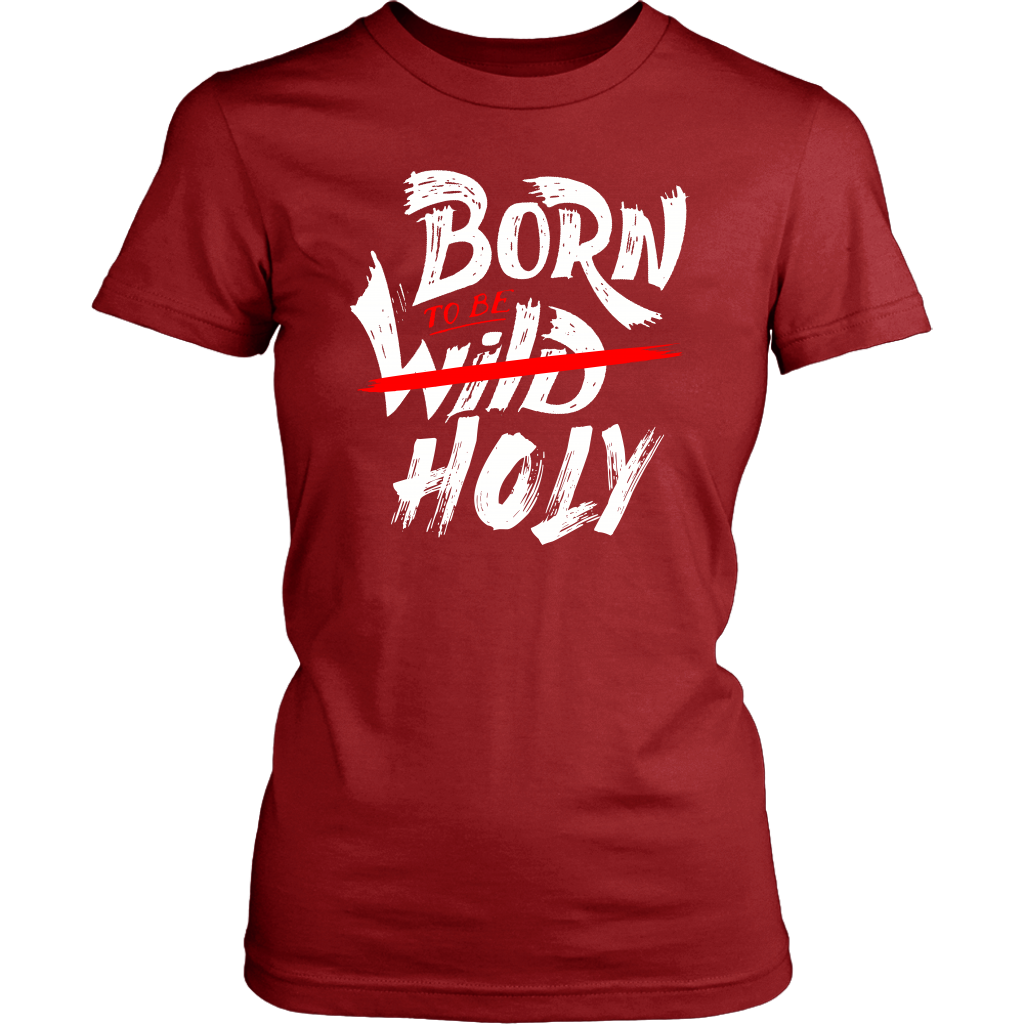 Born To Be Holy Women's T-Shirt Part 2
