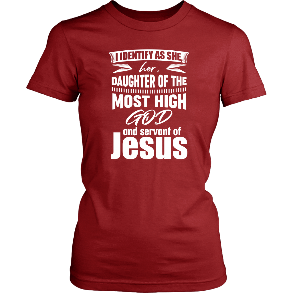 I Identify As She, Her, Daughter of the Most High God And Servant of Jesus Women's T-Shirt Part 2