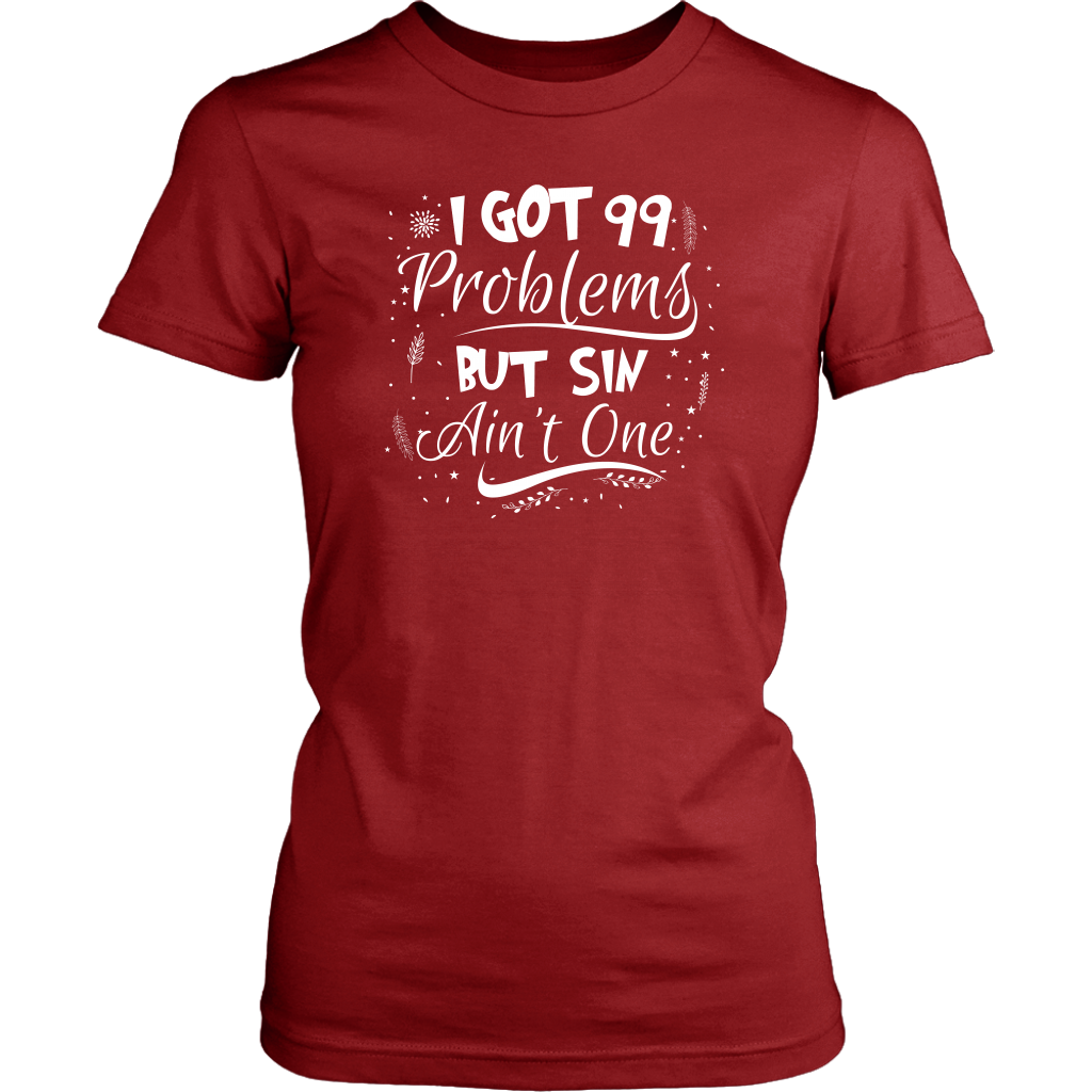 I Got 99 Problems But Sin Ain’t One Women’s T-Shirt Part 3