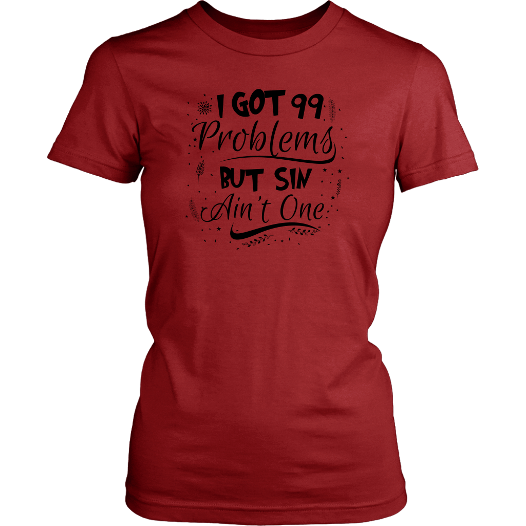 I Got 99 Problems But Sin Ain’t One Women’s T-Shirt Part 2