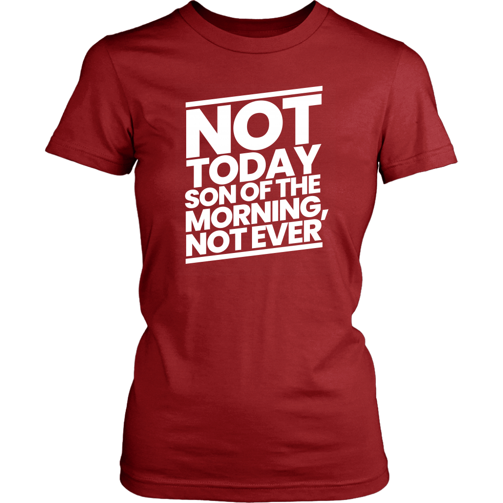 Not Today Son of the Morning Not Ever Women's T-Shirt Part 2