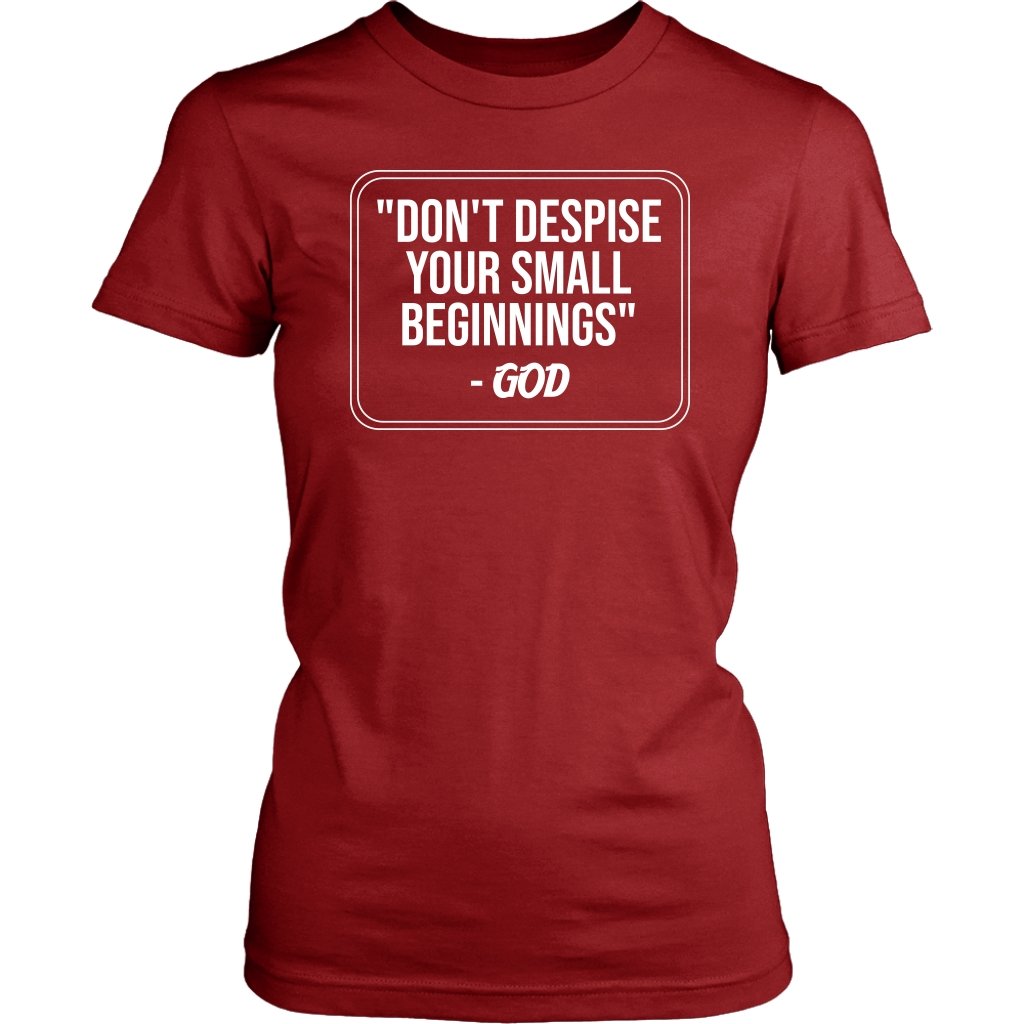 Don't Despise Small Beginnings Women's T-Shirt Part 2