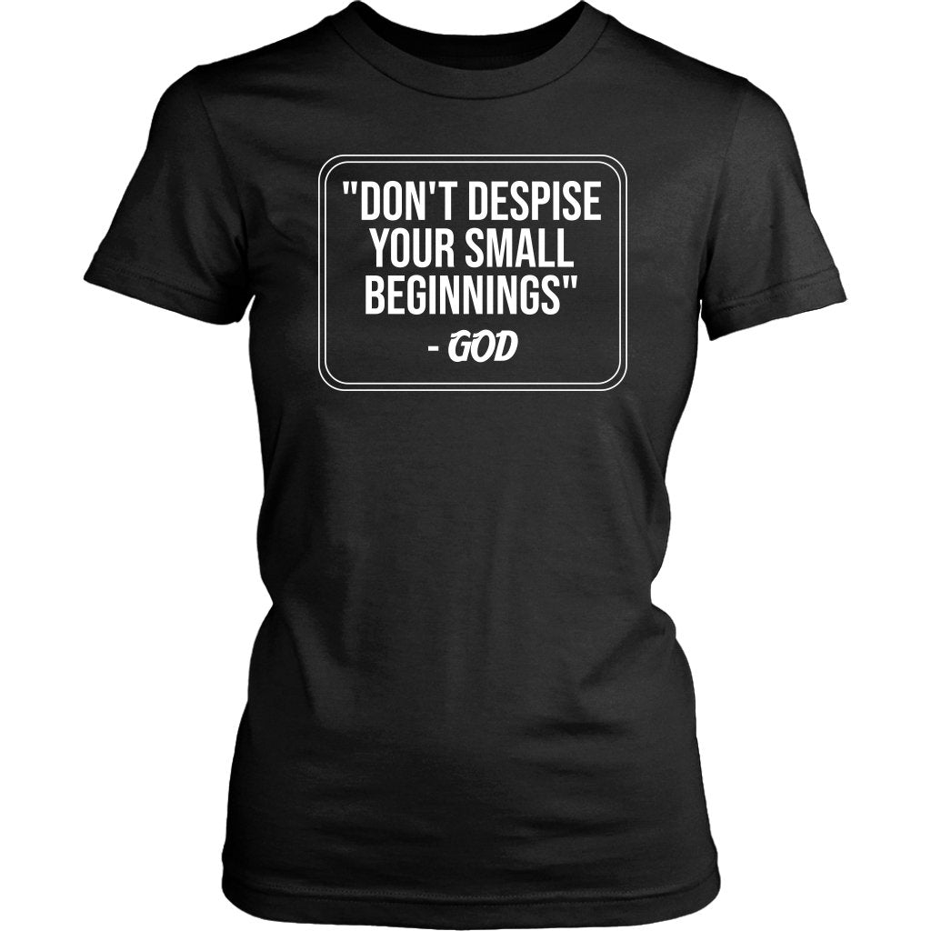 Don't Despise Small Beginnings Women's T-Shirt Part 2