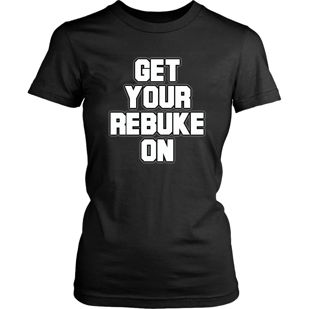 Get Your Rebuke On Women's T-Shirt Part 1