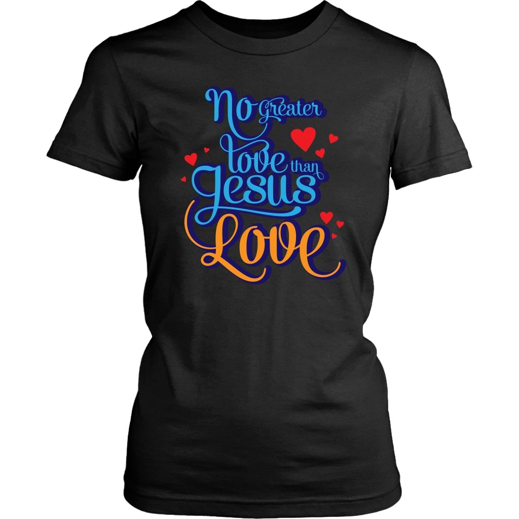 No Greater Love Than Jesus Love Women's T-Shirt