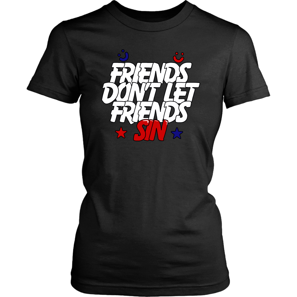 Friends Don't Let Friends Sin Women's T-Shirt