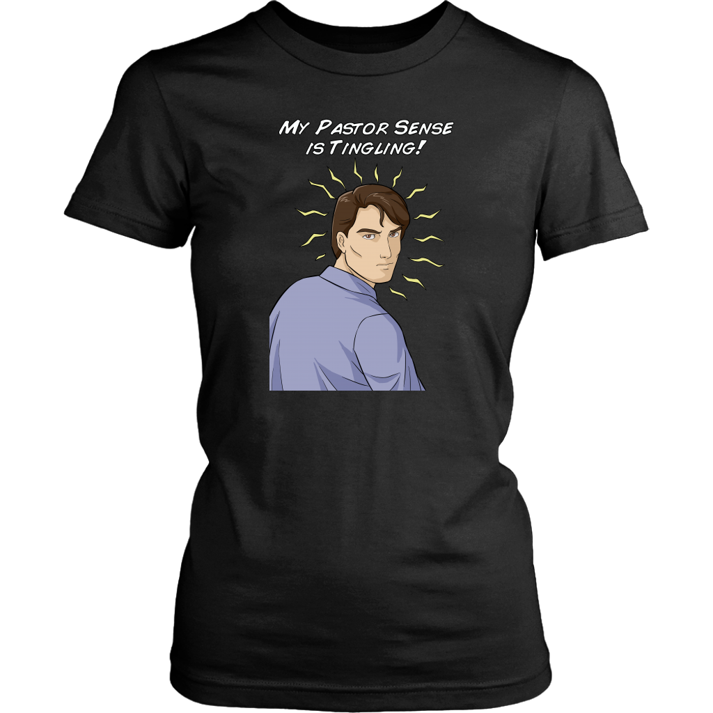 My Pastor Sense is Tingling Women's T-Shirt Part 2