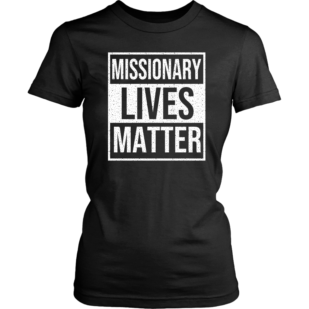 Missionary Lives Matter Women's T-Shirt Part 2