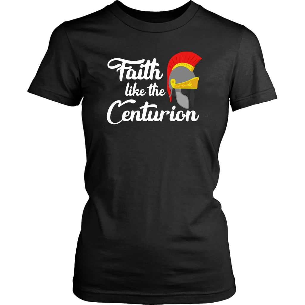 Faith Like The Centurion Women's T-Shirt Part 2