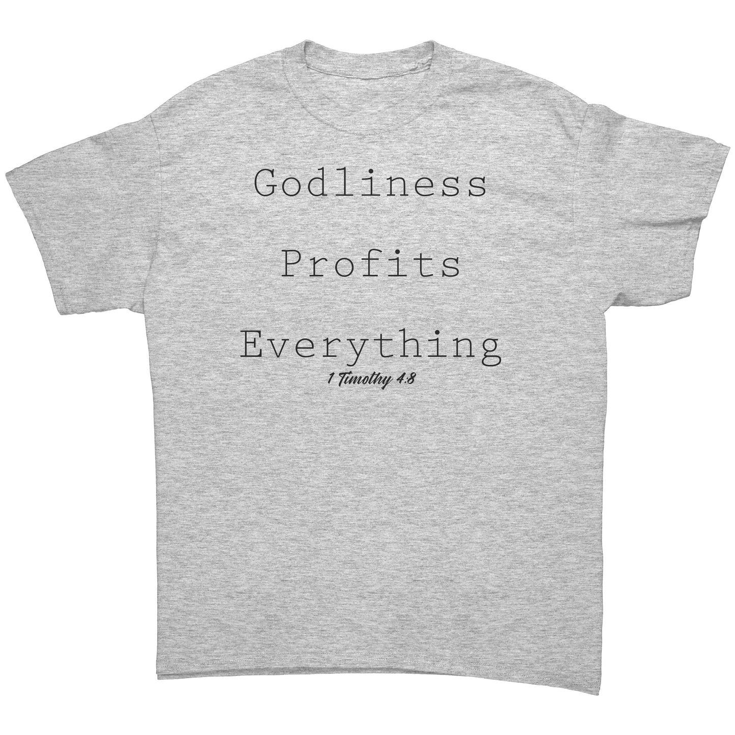 Godliness Profits Everything 1 Timothy 4:8 Men's T-Shirt Part 1