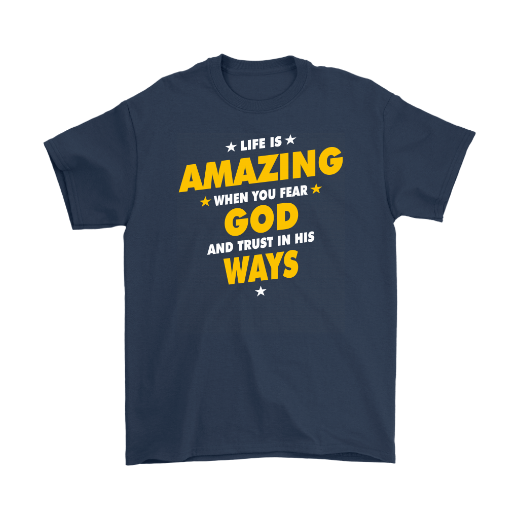 Life Is Amazing When You Fear God Men's T-Shirt Part 2
